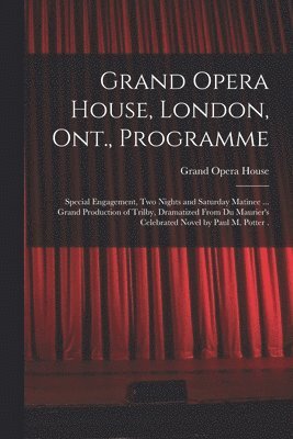 Grand Opera House, London, Ont., Programme [microform] 1