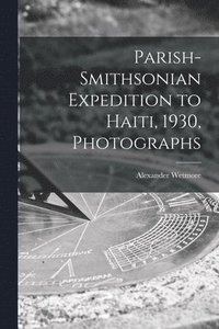 bokomslag Parish-Smithsonian Expedition to Haiti, 1930, Photographs