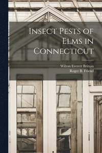 bokomslag Insect Pests of Elms in Connecticut