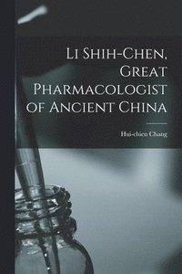 bokomslag Li Shih-chen, Great Pharmacologist of Ancient China