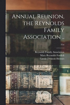 bokomslag Annual Reunion, the Reynolds Family Association ..; 31st