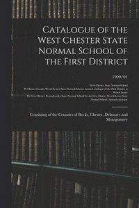 bokomslag Catalogue of the West Chester State Normal School of the First District