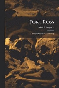 bokomslag Fort Ross: a Study in Historical Archaeology