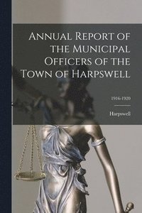 bokomslag Annual Report of the Municipal Officers of the Town of Harpswell; 1916-1920