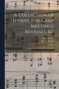 bokomslag Collection of Hymns, for Camp Meetings, Revivals, &c