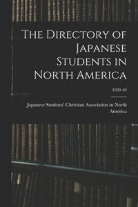bokomslag The Directory of Japanese Students in North America; 1939-40