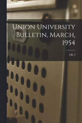 Union University Bulletin, March, 1954; LII, 2 1