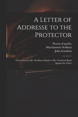 Marchamont 1620-1678 Nedham, Person of Quality, John ?- Goodwin - Letter of Addresse to the Protector, Häftad