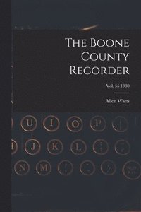 bokomslag The Boone County Recorder [electronic Resource]; Vol. 55 1930