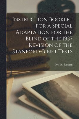 bokomslag Instruction Booklet for a Special Adaptation for the Blind of the 1937 Revision of the Stanford-Binet Tests