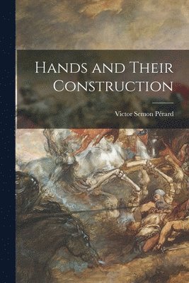 Hands and Their Construction, Häftad