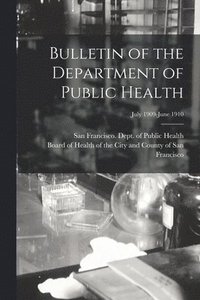 bokomslag Bulletin of the Department of Public Health; July 1909-June 1910