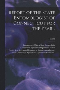 bokomslag Report of the State Entomologist of Connecticut for the Year ..; no.349