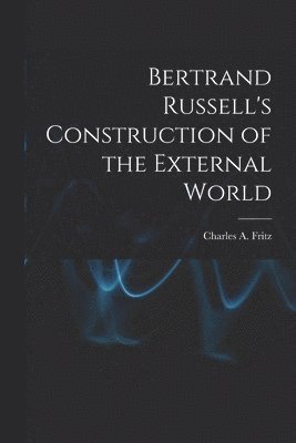 Bertrand Russell's Construction of the External World, Häftad