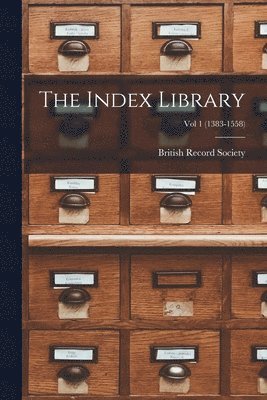 The Index Library; Vol 1 (1383-1558) 1