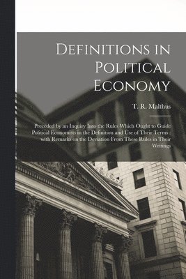 T. R. (Thomas Robert) Malthus - Definitions in Political Economy, Häftad