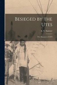 bokomslag Besieged by the Utes [microform]