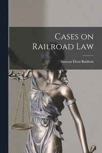 bokomslag Cases on Railroad Law
