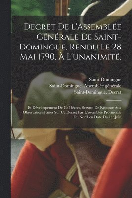 Decret De L'Assemble Gnrale De Saint-Domingue, Rendu Le 28 Mai 1790,  L'unanimit, 1