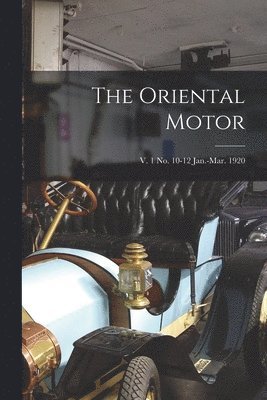bokomslag Oriental Motor; v. 1 no. 10-12 Jan.-Mar. 1920