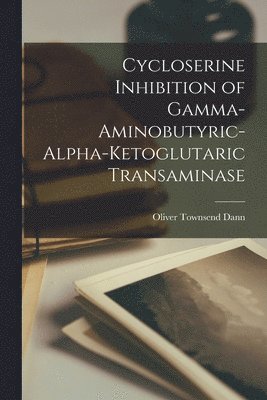 Cycloserine Inhibition of Gamma-aminobutyric-alpha-ketoglutaric Transaminase 1