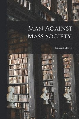 bokomslag Man Against Mass Society.