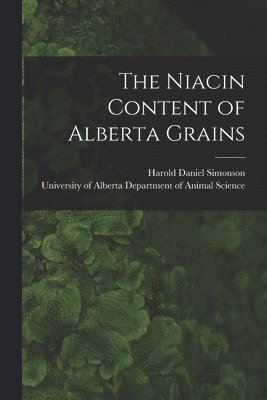 bokomslag The Niacin Content of Alberta Grains