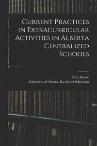 bokomslag Current Practices in Extracurricular Activities in Alberta Centralized Schools