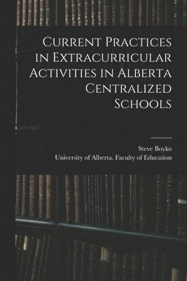 bokomslag Current Practices in Extracurricular Activities in Alberta Centralized Schools