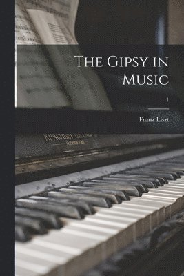 bokomslag The Gipsy in Music; 1