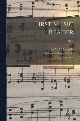 bokomslag First Music Reader; Bk. 1