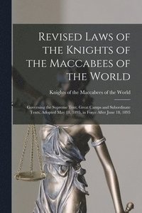 bokomslag Revised Laws of the Knights of the Maccabees of the World [microform]