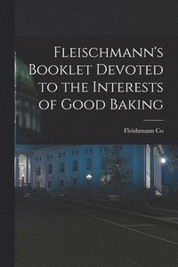 bokomslag Fleischmann's Booklet Devoted to the Interests of Good Baking