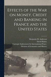 bokomslag Effects of the War on Money, Credit and Banking in France and the United States [microform]