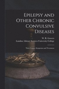 bokomslag Epilepsy and Other Chronic Convulsive Diseases [electronic Resource]