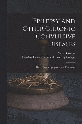 Epilepsy and Other Chronic Convulsive Diseases [electronic Resource]