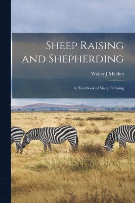 Walter J Malden, Walter J. Malden - Sheep Raising and Shepherding, Häftad