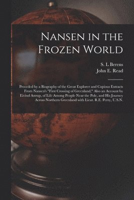S. L. Berens, John E. (John Elliot) B. Read - Nansen in the Frozen World [microform], Häftad