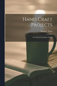 bokomslag Hand Craft Projects: For School and Home Shops