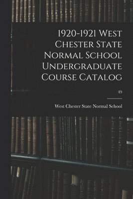 bokomslag 1920-1921 West Chester State Normal School Undergraduate Course Catalog; 49
