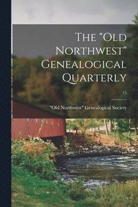 bokomslag "Old Northwest" Genealogical Quarterly; 15