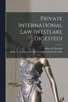 Private International Law (Westlake Digested) [microform] 1