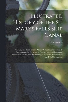 Illustrated History of the St. Mary's Falls Ship Canal [microform] 1