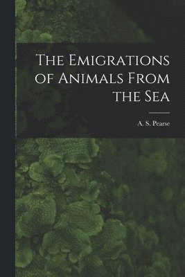 bokomslag The Emigrations of Animals From the Sea