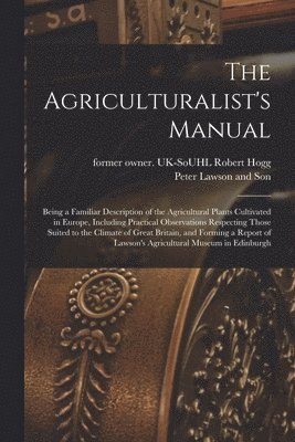 bokomslag The Agriculturalist's Manual