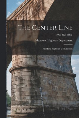 The Center Line: Montana Highway Commission; 1966 SEP-OCT 1