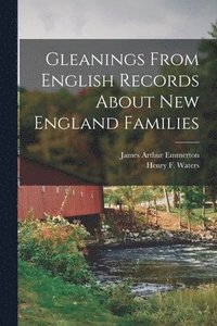 bokomslag Gleanings From English Records About New England Families