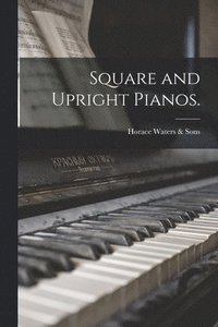 bokomslag Square and Upright Pianos.