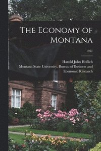 bokomslag The Economy of Montana; 1951