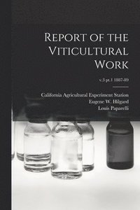 bokomslag Report of the Viticultural Work; v.3 pt.1 1887-89